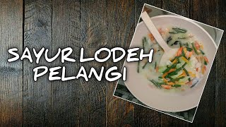 MASAKAN PALING GAMPANG SAYUR LODEH PELANGI ENAK BANGET / ANAK YG GAK SUKA SAYUR BOLEH COBAIN INI