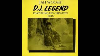 Jah Woosh   D J Legend Album