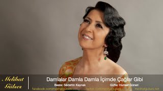 Melihat Gülses - Damlalar Damla Damla İçimde Çağlar Gibi