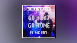 GO HARD OR GO HOME 2 FT MC ROY