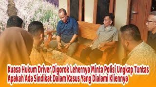 Kuasa Hukum Driver Digorok Lehernya Minta Polisi Ungkap Tuntas, Apakah Ada Sindikat?