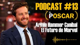 EL POSCAR #13 - Armie Hammer CANIBAL y  el futuro de Marvel