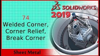 74 - Welded Corner, Corner Relief, Break Corner (Solidworks 2019 Dersleri)