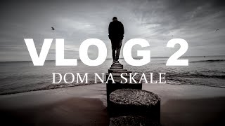 DOM NA SKALE | VLOG 2