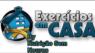 EXERCÍCIOS PARA FAZER EM CASA