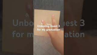 unboxing Quest 3 thank you parents