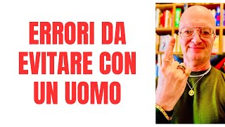 ERRORI DA EVITARE CON UN UOMO