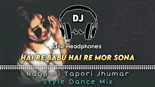 Hai Re Mor Babu Hai Re Mor Sona Il Nagpuri Tapori Jhumar Style Dance Mix Il Dencer Remix Zone