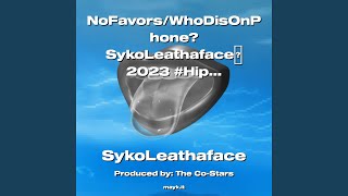 NoFavors/WhoDisOnPhone? SykoLeathaface 2023 #HipHop #OnFire TurnIp #LetsGoGetli