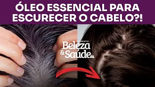 Melhor óleo para cabelos brancos | Óleo essencial escurece o cabelo?