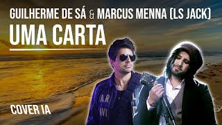 Uma Carta - Guilherme de Sá (IA) & Marcus Menna (LS Jack) | COVER IA