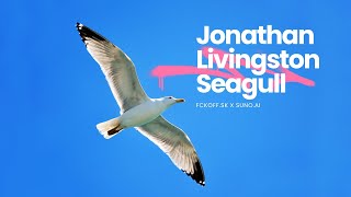 Jonathan Livingston Seagull [fckoff.sk x suno.ai]