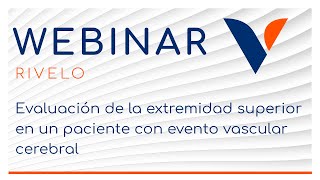 WEBINAR | Evaluación de la extremidad superior en un paciente con evento vascular cerebral