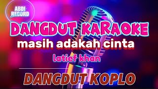 masih adakah cinta | karaoke dangdut koplo | voc. latief khan