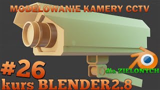 Kurs Blender 2.8 #26 - Modelowanie Kamery CCTV