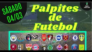 PALPITES DE APOSTAS DE FUTEBOL PARA O DIA 04/03/2023 (SÁBADO)!!! CONFIRA AGORA MESMO!