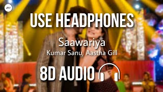 Saawariya (8D AUDIO) - Aastha Gill, Kumar Sanu | Arjun Bijlani | HQ