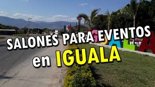 Salones para Eventos en Iguala Guerrero 2023