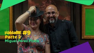 HÁBLAME #09 Miguel Pérez Pirela. (2/2). La Revolución no es una carrera de 100 metros, es un maratón