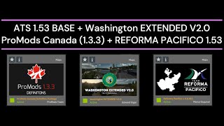 ATS 1.53 BASE + Washington EXTENDED V2.0 + ProMods Canada (1.3.3) + REFORMA PACIFICO 1.53