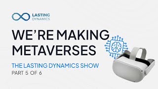 (5 of 6) We're making metaverses. The Lasting Dynamics Show. #metaverses #neuroscience