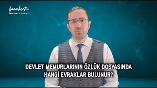 Devlet memurlarının özlük dosyasında hangi evraklar bulunur?