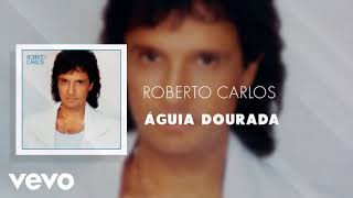 Roberto carlos - Aguia dourada - ( OFICIAL)