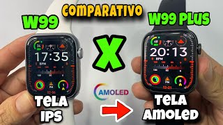 W99 Plus Vs W99: Qual o melhor? Tela Amoled ou Tela IPS? Comparativo Veja👇🏻