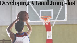 The 3 Things You Need To Develop A Good Jump Shot