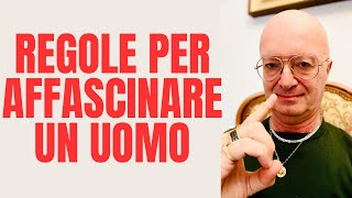 REGOLE PER AFFASCINARE UN UOMO