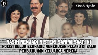 KISAH NYATA | MISTERI DI BALIK PEMBVN*HAN 1 KELUARGA YG BELUM TERPECAHKAN SAMPAI SAAT INI