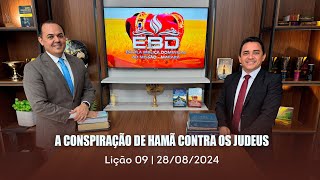 ESCOLA BÍBLICA DOMINICAL |28-08| 3º TRI. | 2024 | LIÇÃO 09 | A CONSPIRAÇÃO DE HAMÃ CONTRA OS JUDEUS