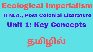 Ecological Imperialism - Summary in Tamil| II M.A., Post  colonial Literature | Unit I Key concepts.