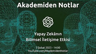 Akademiden Notlar 91: Yapay Zekânın Bilimsel İletişime Etkisi