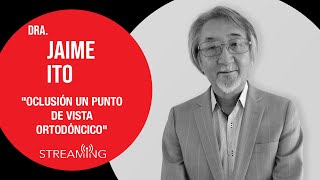 Dr. Jaime Ito. Tema: Oclusión un punto de vista ortodóncico