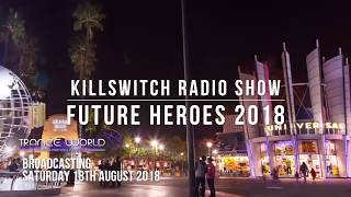 Killswitch Radio Show pres. Future Heroes 2018