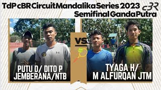 SEMIFINAL GANDA PUTRA🎾DITO P(NTB)/ PUTU D(Jemberana) VS M Alfurqan/Tyaga Hijrah (JTM) cBR Mandalika