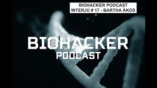 BIOHACKER PODCAST INTERJÚ # 17 - Bartha Ákos