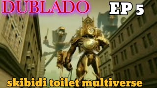 skibidi toilet multiverse 5 dublado