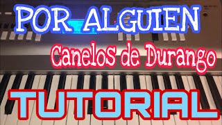 Por Alguien - Canelos de Durango (Melodia Tutorial en Teclado)