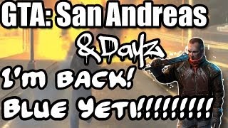 GTA: San Andreas -- DayZ Mod | I'm Back/Blue Yeti (MTA)