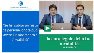 Danni a causa di un Reato Violento commesso da Ignoti? Hai diritto all'invalidità e al risarcimento