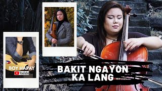 Bakit Ngayon Ka Lang with Bea Ricana - Guitar, Violin and Cello ft.  @BoyHapay  & Riya Jane Yulde