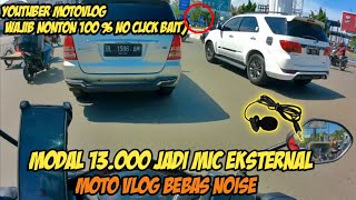 Grab driver MODAL 13 RIBU Bikin Mic MotoVlog Jernih bebas Noise 100% Berhasil