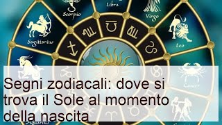 Segni zodiacali: dove si trova il sole al momento della nascita?