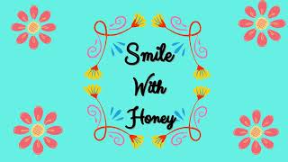 Smile With Honey's Intro