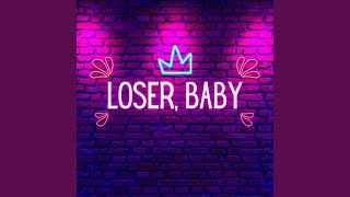 Loser, Baby