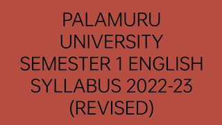 PALAMURU UNIVERSITY SEMESTER 1 ENGLISH SYLLABUS 2022-23 (REVISED)