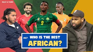 TIER LIST: Ranking the BEST AFRICAN players in FOOTBALL history! | Half A Yard Podcast Ep67