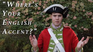 "Where's Your English Accent?" - A Redcoat Reenactor's Second-Most Frequently Asked Question